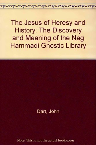 Book The Jesus of Heresy and History: The Discovery and Meaning of the Nag Hammadi Gnostic Library free