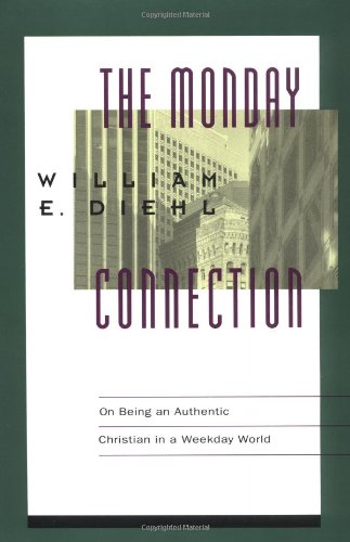 Book Monday Connection, The: On Being an Authentic Christian in a Monday-Friday World free