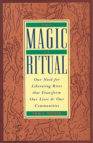 Book The Magic of Ritual: Our Need for Liberating Rites That Transform Our Lives and Our Communities free