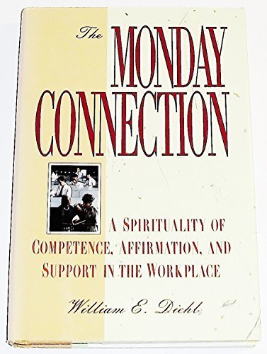 Book The Monday Connection: A Spirituality of Competence, Affirmation, and Support in the Workplace free