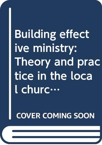 Book Building Effective Ministry: Theory and Practice in the Local Church free