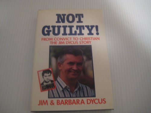 Book Not Guilty!: From Convict To Christian : The Jim Dycus Story free