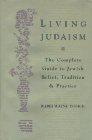 Book Living Judaism: The Complete Guide to Jewish Belief, Tradition, and Practice free