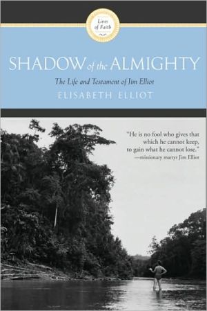 Book Shadow of the Almighty: The Life and Testament of Jim Elliot (Lives of Faith) free