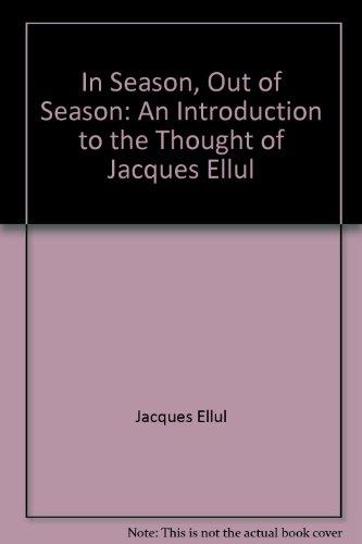 Book In Season Out of Season: An Introduction to the Thought of Jacques Ellul free