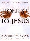 Book Honest to Jesus: Jesus for a New Millennium free