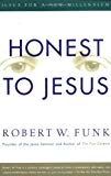 Book Honest to Jesus: Jesus for a New Millennium free