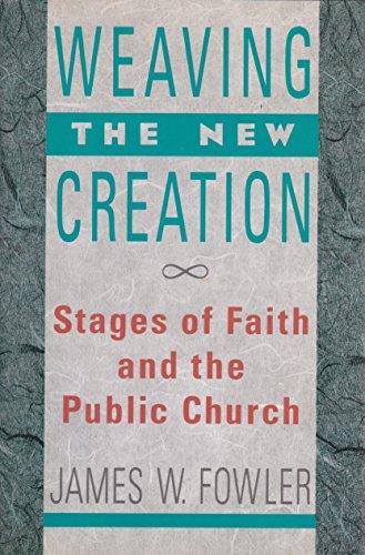 Book Weaving the New Creation: Stages of Faith and the Public Church free