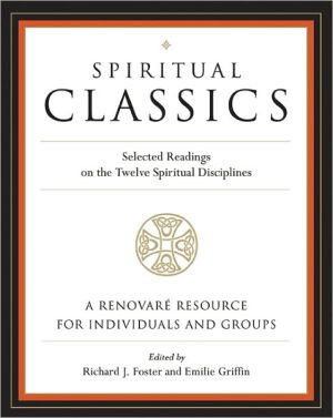 Book Spiritual Classics: Selected Readings on the Twelve Spiritual Disciplines free