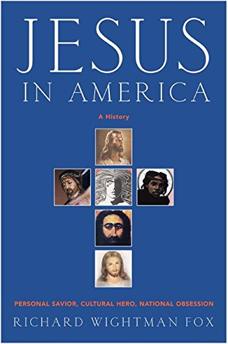 Book Jesus in America: Personal Savior, Cultural Hero, National Obsession free