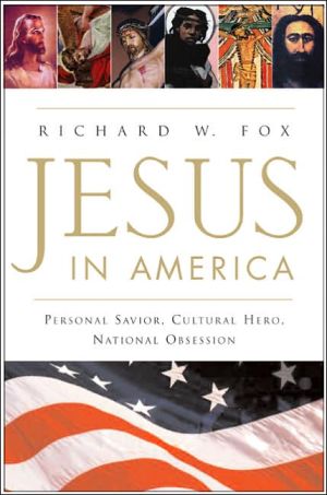 Book Jesus in America: Personal Savior, Cultural Hero, National Obsession free
