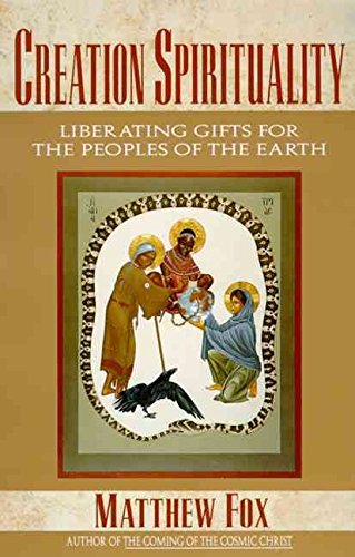 Book Creation Spirituality: Liberating Gifts for the Peoples of the Earth free