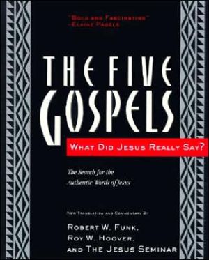 Book The Five Gospels: What Did Jesus Really Say? The Search for the Authentic Words of Jesus free