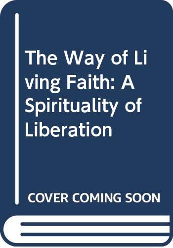 Book The way of living faith: a spirituality of liberation free