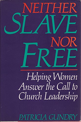 Book Neither Slave Nor Free: Helping Women Answer the Call to Church Leadership free