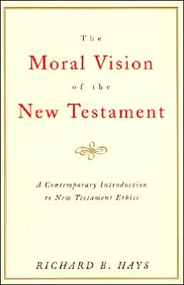 Book The Moral Vision of the New Testament: Community, Cross, New Creation, A Contemporary Introduction to New Testament Ethics free