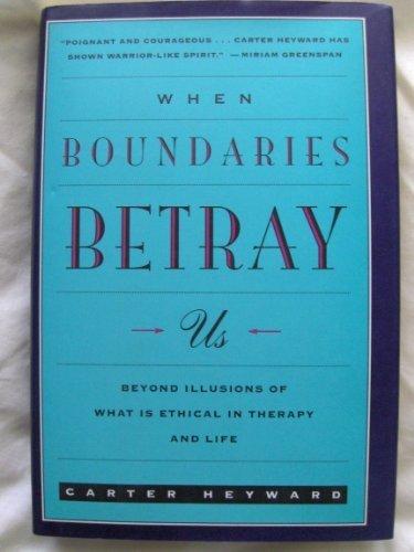Book When Boundaries Betray Us: Beyond Illusions of What Is Ethical in Therapy and Life free