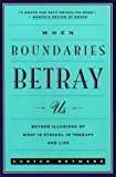 Book When Boundaries Betray Us: Beyond Illusions of What Is Ethical in Therapy and Life free
