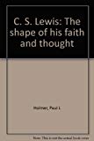 Book C. S. Lewis: The shape of his faith and thought free