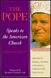 Book The Pope Speaks To The American Church: John Paul's Homilies, Speeches, And Letters To Catholics In America free