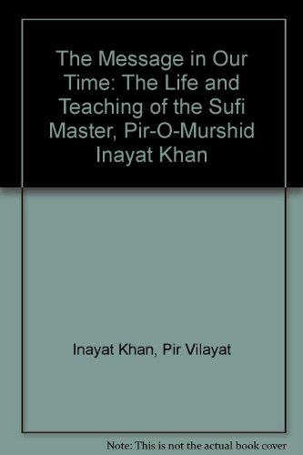 Book The Message in Our Time: The Life and Teaching of the Sufi Master, Pir-O-Murshid Inayat Khan free