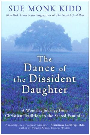 Book The Dance of the Dissident Daughter: A Woman's Journey from Christian Tradition to the Sacred Feminine free