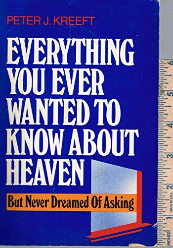 Book Everything You Ever Wanted to Know About Heaven-But Never Dreamed of Asking free