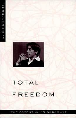 Book Total Freedom: The Essential Krishnamurti free