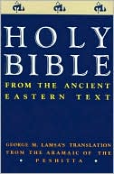 Book Holy Bible: From the Ancient Eastern Text: George M. Lamsa's Translation From the Aramaic of the Peshitta free