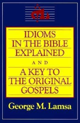 Book Idioms in the Bible Explained and a Key to the Original Gospels free