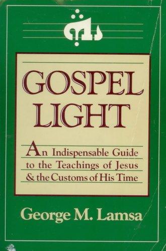 Book Gospel Light: An Indispensable Guide to the Teachings of Jesus and the Customs of His Time free