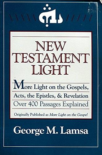 Book New Testament Light: More Light on the Gospels, Acts, the Epistles, and Revelation : Over 400 Passages Explained free