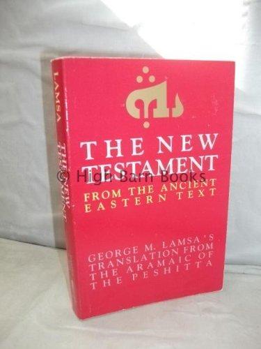 Book The New Testament from the Ancient Eastern Text: George M. Lamsa's Translation from the Aramaic of the Peshitta free