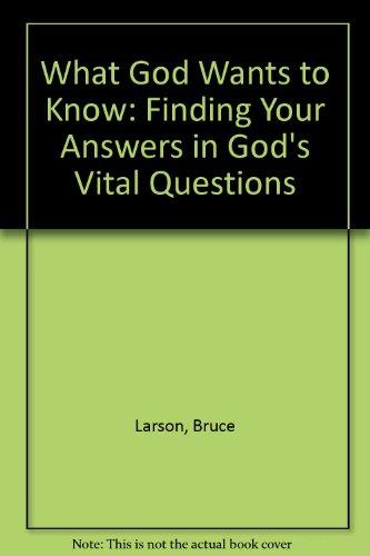 Book What God Wants to Know: Finding Your Answers in God's Vital Questions free