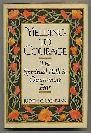 Book Yielding to courage: The spiritual path to overcoming fear free