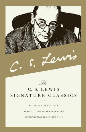 Book C. S. Lewis Signature Classics: Mere Christianity, The Screwtape Letters, A Grief Observed, The Problem of Pain, Miracles, and The Great Divorce (Boxed Set) free