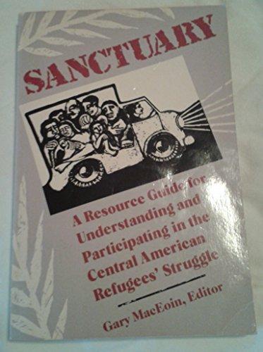 Book Sanctuary: A Resource Guide for Understanding and Participating in the Central American Refugee Struggle free