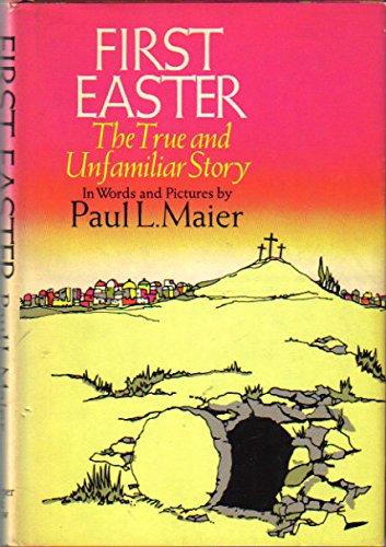 Book First Easter: The True and Unfamiliar Story in Words and Pictures free