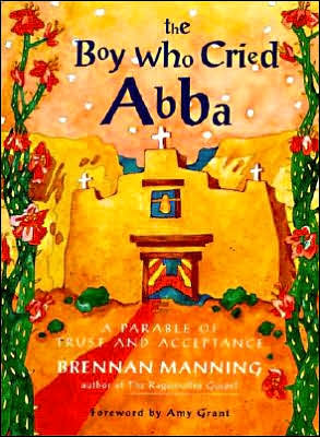 Book The Boy Who Cried Abba: A Parable of Trust and Acceptance free