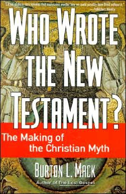 Book Who Wrote the New Testament?: The Making of the Christian Myth free