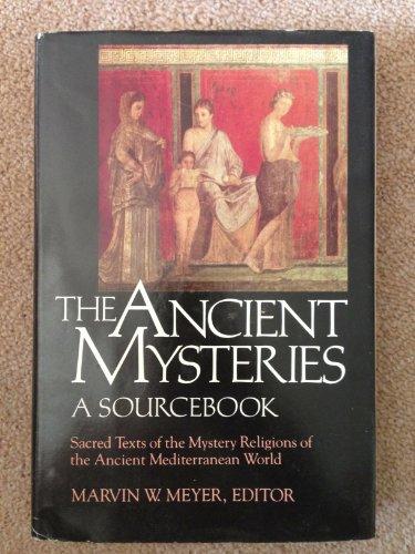 Book The Ancient mysteries: A sourcebook : sacred texts of the mystery religions of the ancient Mediterranean world free