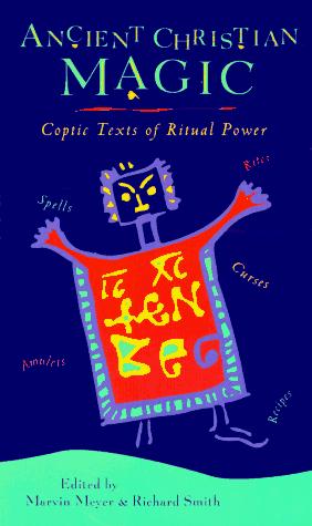 Book Ancient Christian Magic: Coptic Texts of Ritual Power free