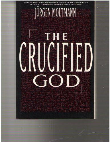 Book The Crucified God: The Cross Of Christ As The Foundation And Criticism Of Christian Theology free