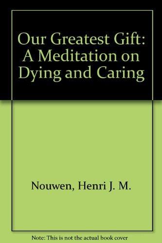 Book Our Greatest Gift: A Meditation on Dying and Caring free