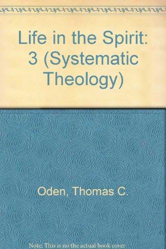 Book Life in the Spirit (Systematic Theology: Volume Three) free