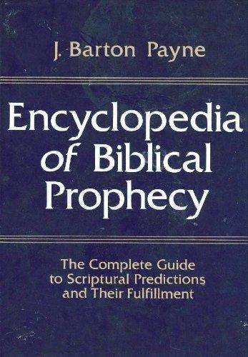 Book Encyclopedia of Biblical Prophecy: The Complete Guide to Scriptural Predictions and Their Fulfillment free