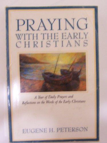 Book Praying With the Early Christians: A Year of Daily Prayers and Reflections on the Words of the Early Christians (Praying With the Bible) free