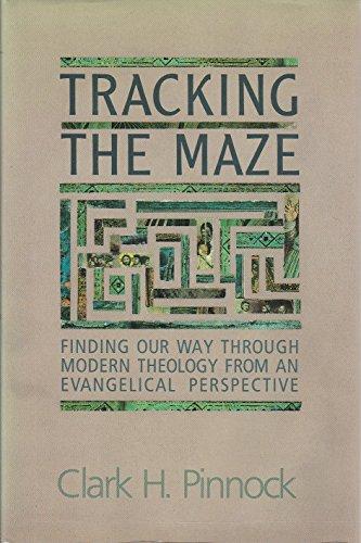 Book Tracking the Maze: Finding Our Way Through Modern Theology from an Evangelical Perspective free