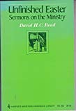 Book Unfinished Easter: Sermons On The Ministry (harper's Ministers Paperback Library ; Rd 263) free