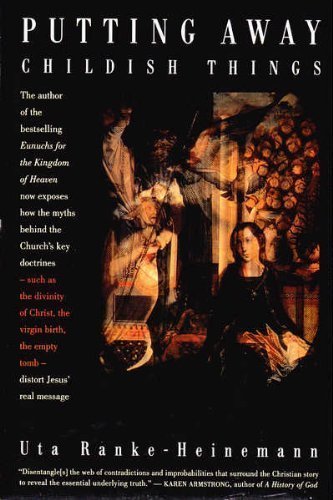 Book Putting Away Childish Things: The Virgin Birth, the Empty Tomb, and Other Fairy Tales You Don't Need to Believe to Have a Living Faith free